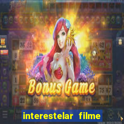 interestelar filme completo dublado download